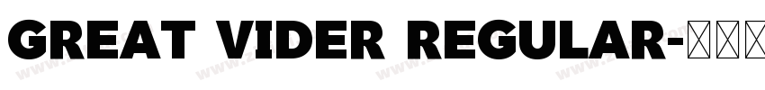 Great Vider Regular字体转换 Great Vider Regular字体转换